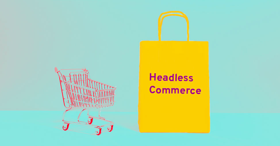 7 benefits of applying Headless Commerce in e-commerce